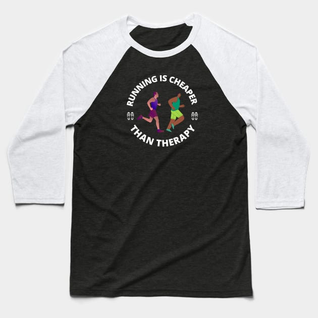 running is cheaper than therapy Baseball T-Shirt by InspiredCreative